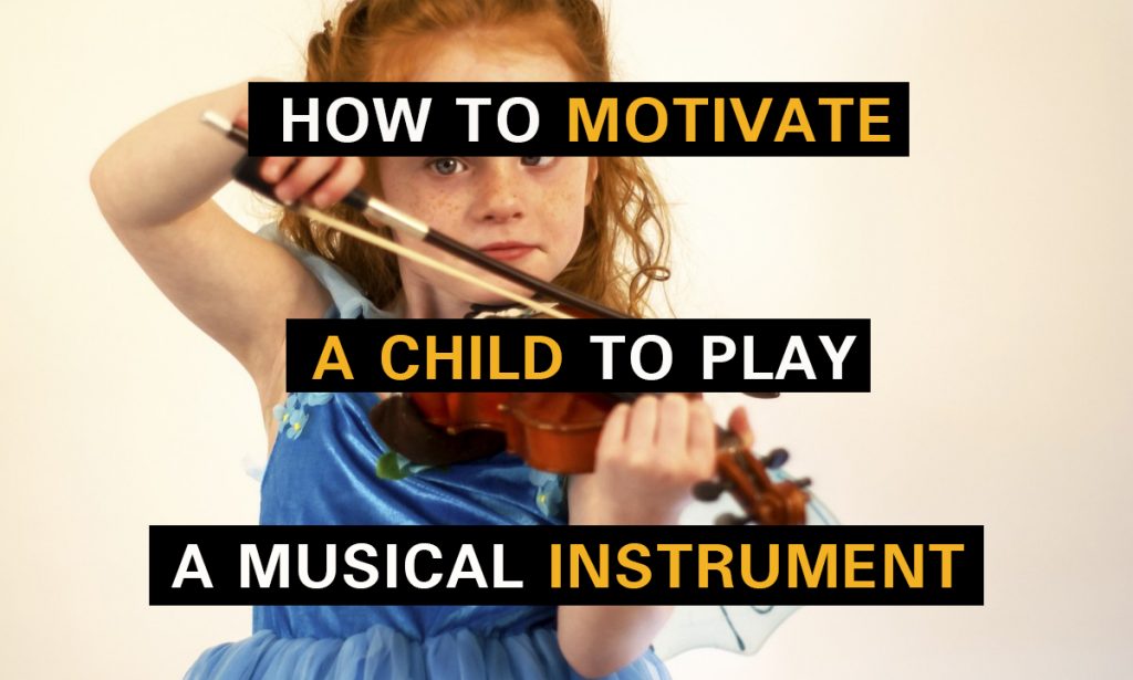 How to Motivate a Child to Practice Instrument