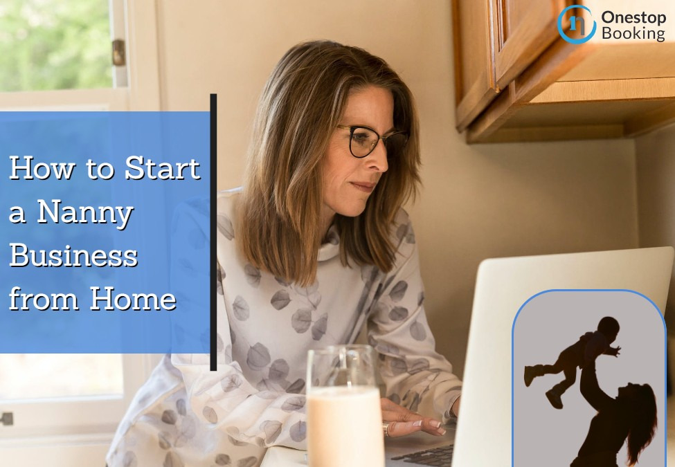 How to Start a Nanny Business from Home